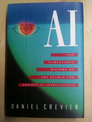 Ai: The Tumultuous History Of The Search For Artificial Intelligence