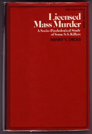 Licensed mass murder;: A socio-psychological study of some SS killers, (Columbus Centre series)