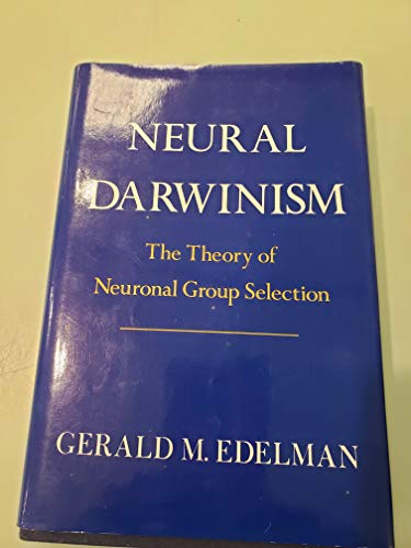 Neural Darwinism: The Theory Of Neuronal Group Selection