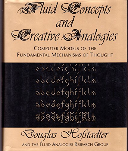 Fluid Concepts And Creative Analogies: Computer Models Of The Fundamental Mechanisms Of Thought