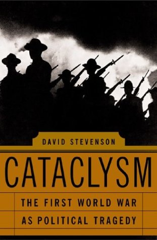 Cataclysm: The First World War As Political Tragedy
