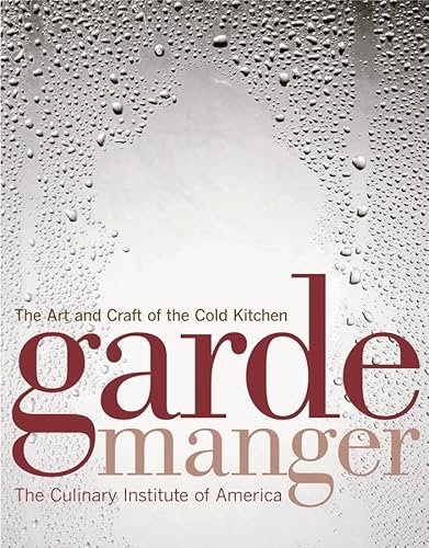 Garde Manger: The Art and Craft of the Cold Kitchen (Culinary Institute of America)