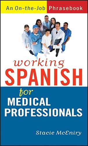Working Spanish for Medical Professionals (English and Spanish Edition)