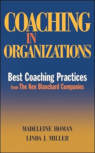 Coaching in Organizations: Best Coaching Practices from The Ken Blanchard Companies
