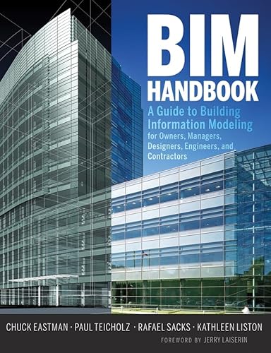 BIM Handbook: A Guide to Building Information Modeling for Owners, Managers, Designers, Engineers and Contractors
