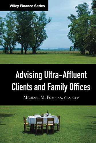 Advising Ultra-Affluent Clients and Family Offices (Wiley Finance)