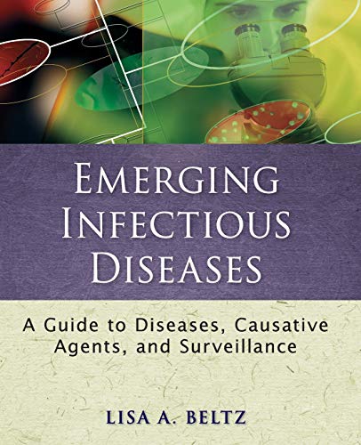 Emerging Infectious Diseases: A Guide to Diseases, Causative Agents, and Surveillance (Public Health/Epidemiology and Biostatistics)