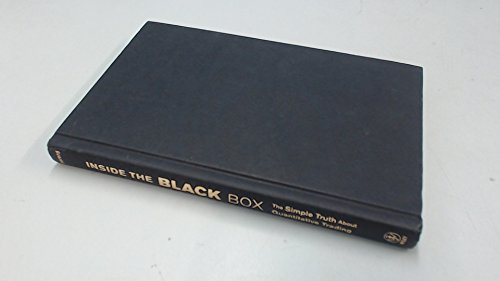 Inside the Black Box: The Simple Truth About Quantitative Trading (Wiley Finance)