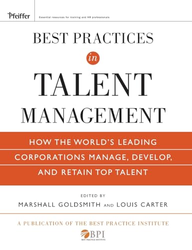 Best Practices in Talent Management: How the World's Leading Corporations Manage, Develop, and Retain Top Talent (Pfeiffer Essential Resources for Training and HR Professionals (Hardcover))
