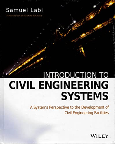 Introduction to Civil Engineering Systems: A Systems Perspective to the Development of Civil Engineering Facilities