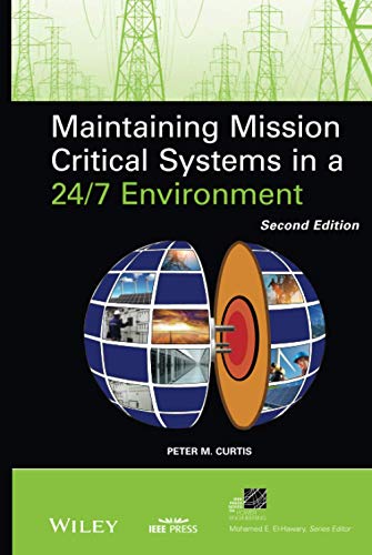 Maintaining Mission Critical Systems in a 24/7 Environment, 2nd Edition (IEEE Press Series on Power Engineering)