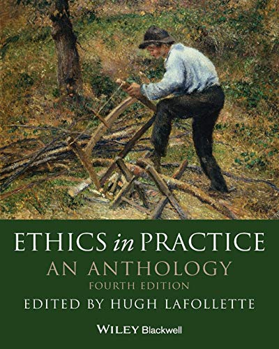 Ethics in Practice: An Anthology (Blackwell Philosophy Anthologies)