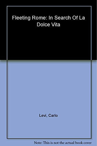 Fleeting Rome: In Search of la Dolce Vita