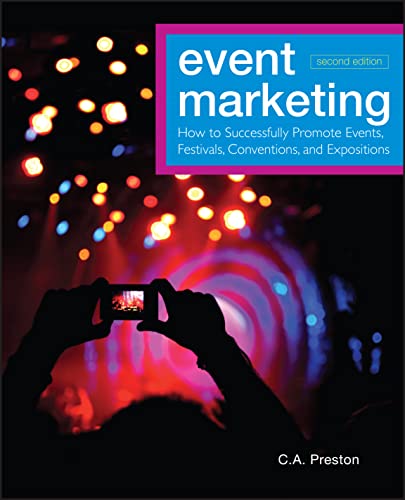 Event Marketing: How to Successfully Promote Events, Festivals, Conventions, and Expositions (The Wiley Event Management Series)
