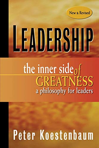 Leadership, New and Revised: The Inner Side of Greatness, A Philosophy for Leaders (Jossey-Bass Leadership Series)