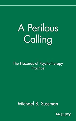 A Perilous Calling: The Hazards of Psychotherapy Practice