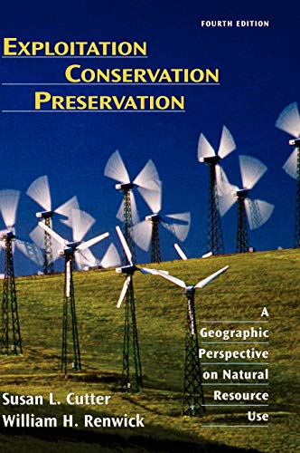 Exploitation Conservation Preservation: A Geographic Perspective on Natural Resource Use