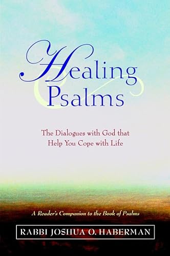 Healing Psalms: The Dialogues with God That Help You Cope with Life