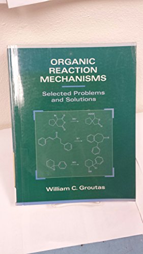 Organic Reaction Mechanisms: Selected Problems and Solutions