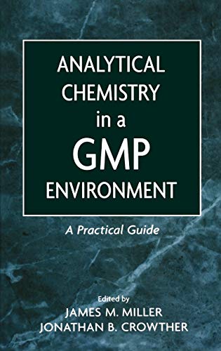 Analytical Chemistry in a GMP Environment: A Practical Guide
