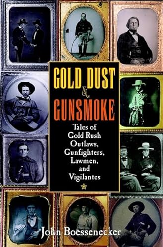 Gold Dust and Gunsmoke: Tales of Gold Rush Outlaws, Gunfighters, Lawmen, and Vigilantes
