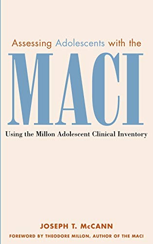 Assessing Adolescents with the MACI: Using the Millon Adolescent Clinical Inventory