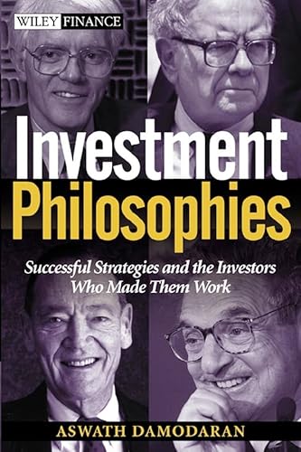 Investment Philosophies: Successful Strategies and the Investors Who Made Them Work (Wiley Finance)