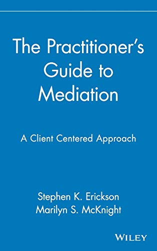 The Practitioner's Guide to Mediation: A Client-Centered Approach