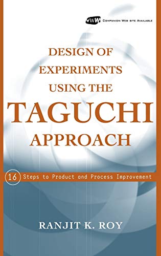 Design of Experiments Using The Taguchi Approach: 16 Steps to Product and Process Improvement