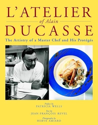 L'Atelier of Alain Ducasse: The Artistry of a Master Chef and His Proteges