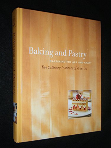 Baking and Pastry: Mastering the Art and Craft