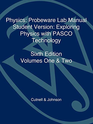 Physics: Probeware Lab Manual StudentVersion: Exploring Physics with PASCO Technology
