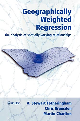 Geographically Weighted Regression: The Analysis of Spatially Varying Relationships