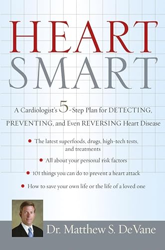 Heart Smart: A Cardiologist's 5-step Plan for Detecting, Preventing, and Even Reversing Heart Disease