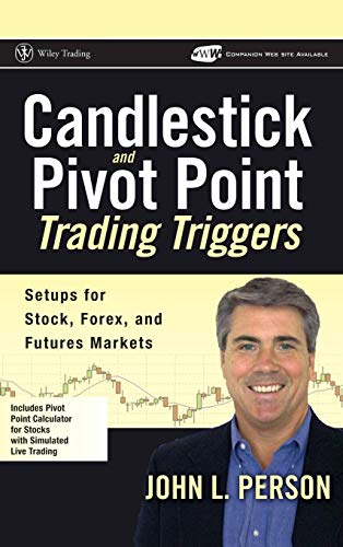 Candlestick and Pivot Point Trading Triggers, + Website: Setups for Stock, Forex, and Futures Markets