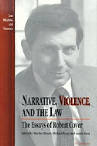 Narrative, Violence, and the Law: The Essays of Robert Cover (Law, Meaning, And Violence)