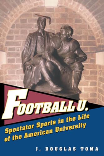 Football U.: Spectator Sports in the Life of the American University