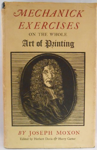 Mechanick Exercises on the Whole Art of Printing