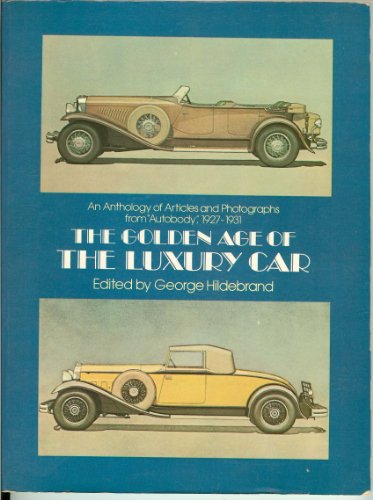 Golden Age of the Luxury Car: An Anthology of Articles & Photographs from "Autobody," 1927-1931