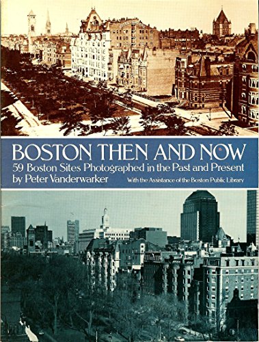 Boston Then and Now: 59 Boston Sites Photographed in the Past and Present