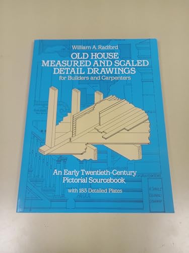 Old House Measured and Scaled Detail Drawings: for Builders and Carpenters