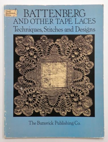 Battenberg and Other Tape Laces: Techniques, Stitches and Designs