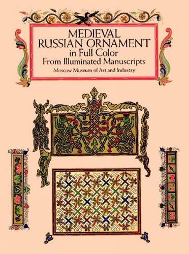 Medieval Russian Ornament in Full Color: From Illuminated Manuscripts (Dover Pictorial Archive)
