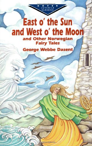 East O' the Sun and West O' the Moon & Other Norwegian Fairy Tales (Dover Children's Evergreen Classics)