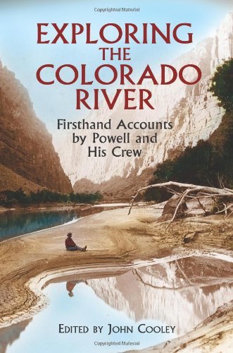 Exploring the Colorado River: Firsthand Accounts by Powell and His Crew