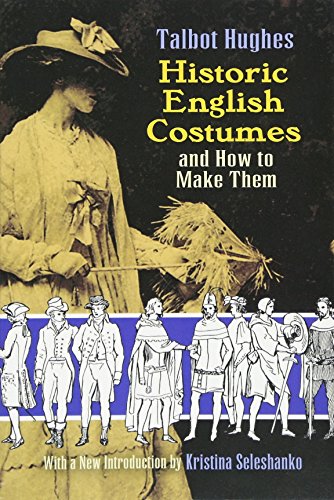 Historic English Costumes and How to Make Them (Dover Fashion and Costumes)