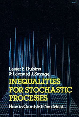 Inequalities for Stochastic Processes: How to Gamble If You Must