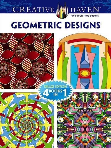 Creative Haven GEOMETRIC DESIGNS Coloring Book: Deluxe Edition (Creative Haven Coloring Books)
