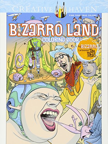 Creative Haven Bizarro Land Coloring Book: by Bizarro cartoonist Dan Piraro (Creative Haven Coloring Books)