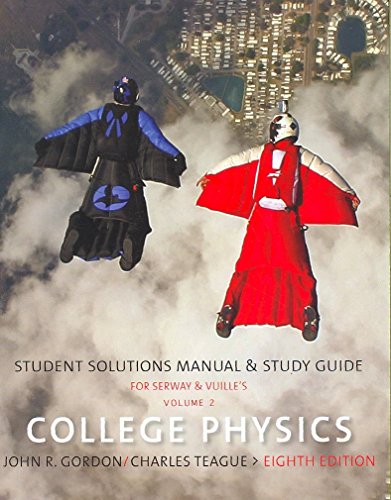 College Physics Student Solutions Manual & Study Guide, Vol 2 (Chap 15-30)